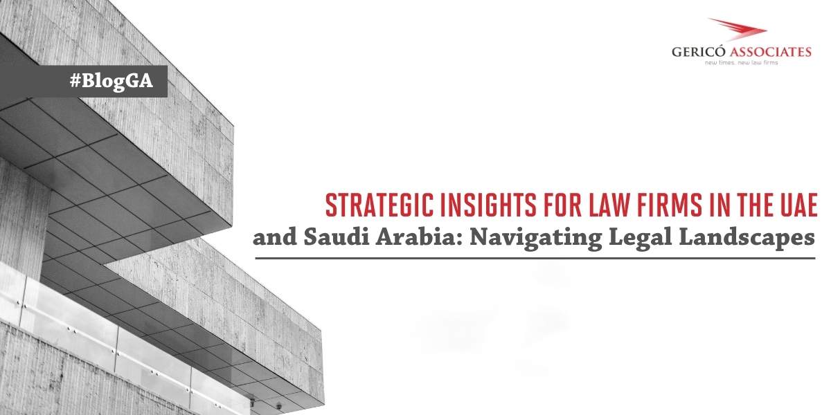 Strategic Insights for Law Firms in the UAE and Saudi Arabia: Navigating Legal Landscapes 1 Strategic Insights for Law Firms in the UAE and Saudi Arabia: Navigating Legal Landscapes 1
